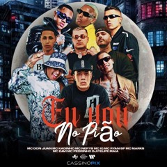 EU VOU NO PIÃO - Don Juan, IG, Ryan SP, Marks, Davi, Pedrinho, Kadinho e Nerys (GR6 Explode) - GR6 E
