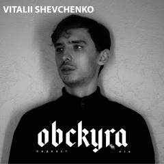 PODCAST 019 - Vitalii Shevchenko