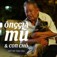 Ông Già Mù Và Con Chó (OST Kẻ Trộm Chó Official)