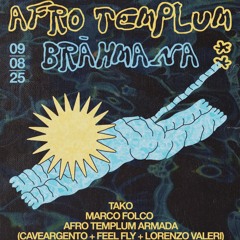 AFROTEMPLUM BRĀHMANA -2025- • TAKO / MARCO FOLCO / AFRO TEMPLUM ARMADA (CAVEARGENTO/FEEL FLY/VALERI)