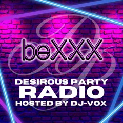 DPR018 - DesirousParty Radio with dj-Vox - beXXX Studio Mix from Houston, Texas