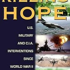 Killing Hope: U.S. and C.I.A. Interventions Since World War II--Updated Through 2003 BY: Willia