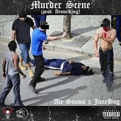 ACE $NOW$ X JUNEBUG - MURDER SCENE (PROD. ARMORKING)