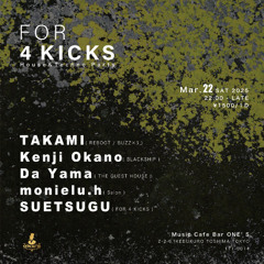 ［DJ MIX］FOR 4 KICKS at ONE's Ikebukuro Tokyo 22th Mar. 2025