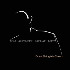 Tom Laukemper & Michael Mayo - "Don't Bring Me Down"