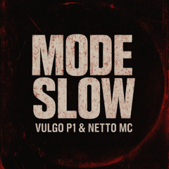 01 - MODE SLOW PART Netto Mc & Vulgo P1