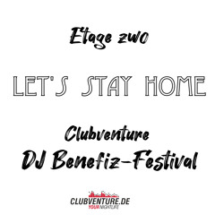 Etage zwo - let's stay home - Clubventure DJ Benefiz-Festival