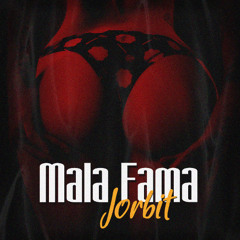 Mala Fama Jorbit