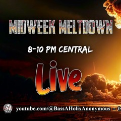 Midweek Meltdown Featuring - Dj Ethney and Jim Funk from Bass-A-holix Anonymous Feb 7, 2024