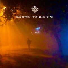 Dwelling In The Khadira Forest (remastered)