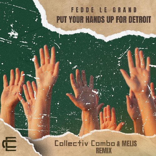 Put Your Hands Up For Detroit [Collectiv Combo ft. Melis Remix]