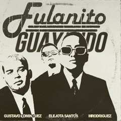 Fulanito - Guayando (Mrodriguez, LJ Santos, Gustavo Dominguez EDIT) *FREE*