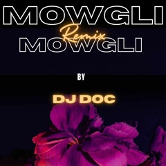 Mowgli Remix kiz by Dj Doc