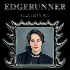 HEATMIX031 - EDGERUNNER