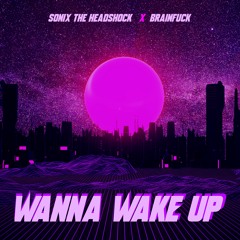 Sonix The Headshock & BrainFuck - Wanna Wake Up