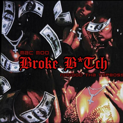 Mac Moo - Broke Bitch (feat. NoGood Tha TopBoss)