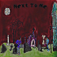 NEXT TO ME prod . shvde*