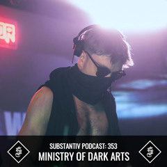 SUBSTANTIV podcast 353 MINISTRY OF DARK ARTS