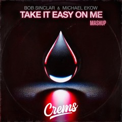 Bob Sinclar - Take It Easy On Me X Anchor Point (CREMS Mashup)