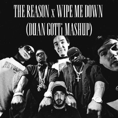 THE REASON x WIPE ME DOWN (DUAN GOTTi MASHUP)