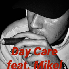 Day Care (Feat. Mikel)