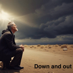 Down & out