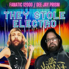 Dee Jay Prism - Fanatic 12000 - They Stole Electro