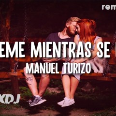 Quiereme Mientras se Pueda - MANUEL TURIZO ( REMIX GUILL3X DJ )
