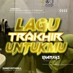 TERAKHIR UNTUKMU #ILHAMXYS [ SHNDY8THRILL ] #MEGASULTAN777BRAY!!