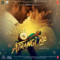 Nazm - TumHein Mohabatt - Atrangi Re - A.R.Rahman, Irshad Kamil