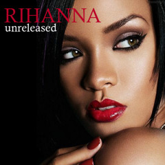 Goodbye … Rihanna Unreleased