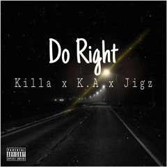 Do Right - Killa66 x K.A x Jigz