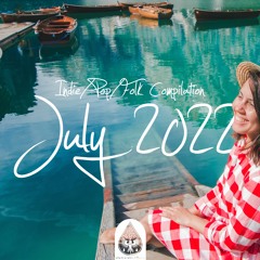 Indie/Pop/Folk Compilation - July 2022 (alexrainbirdMusic)