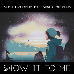 Show It To Me ft. Sandy Ratsouk