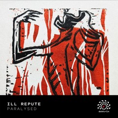ILL REPUTE - Paralysed