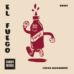 Lucas Alexander - El Fuego [Rarebit Records]