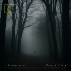 Milestone Seven - Sleep Paralysis