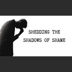 4. Overcoming a Shame-Based Mentality