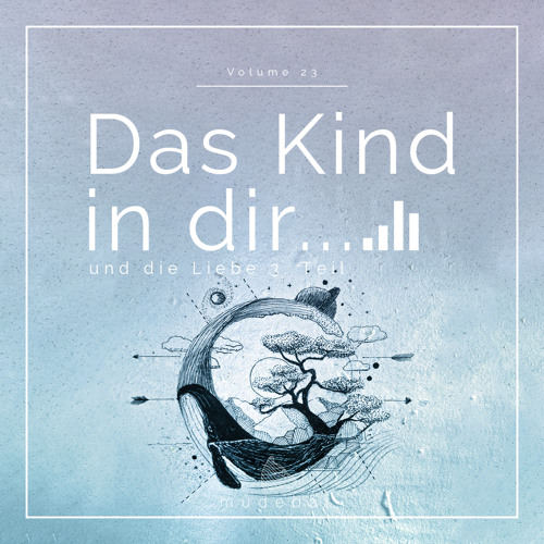 Müdebär - Das Kind in dir und die Liebe 3. Teil Episode XXIII