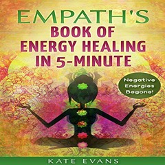 [Free] KINDLE 📒 Empath's Book of Energy Healing in 5-Minute: Remove Negative Energie