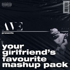AVE Presents: Your Girlfriends Favorite Mashup Pack
