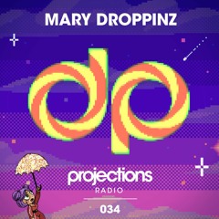 PROJECTIONS RADIO MIX #034 - MARY DROPPINZ [INSOMNIAC RADIO]