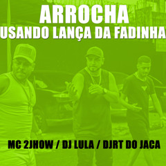 Arrocha Usando Lança da Fadinha (Live)