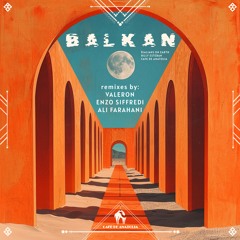 Rialians On Earth, Billy Esteban - Balkan (Ali Farahani Remix) [Cafe De Anatolia]