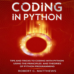 [GET] KINDLE 📚 Coding in Python: Tips and Tricks to Coding with Python Using the Pri