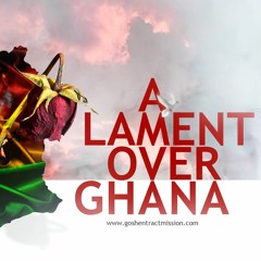 A Lament Over Ghana