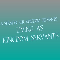 The Expectations For Kingdom Servants (Part 2) - Matthew 10:32-42
