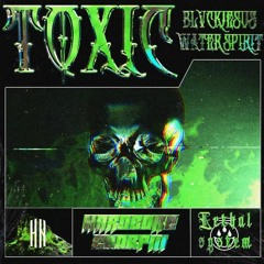Blvckjesus & Water Spirit - Toxic [HN Release]