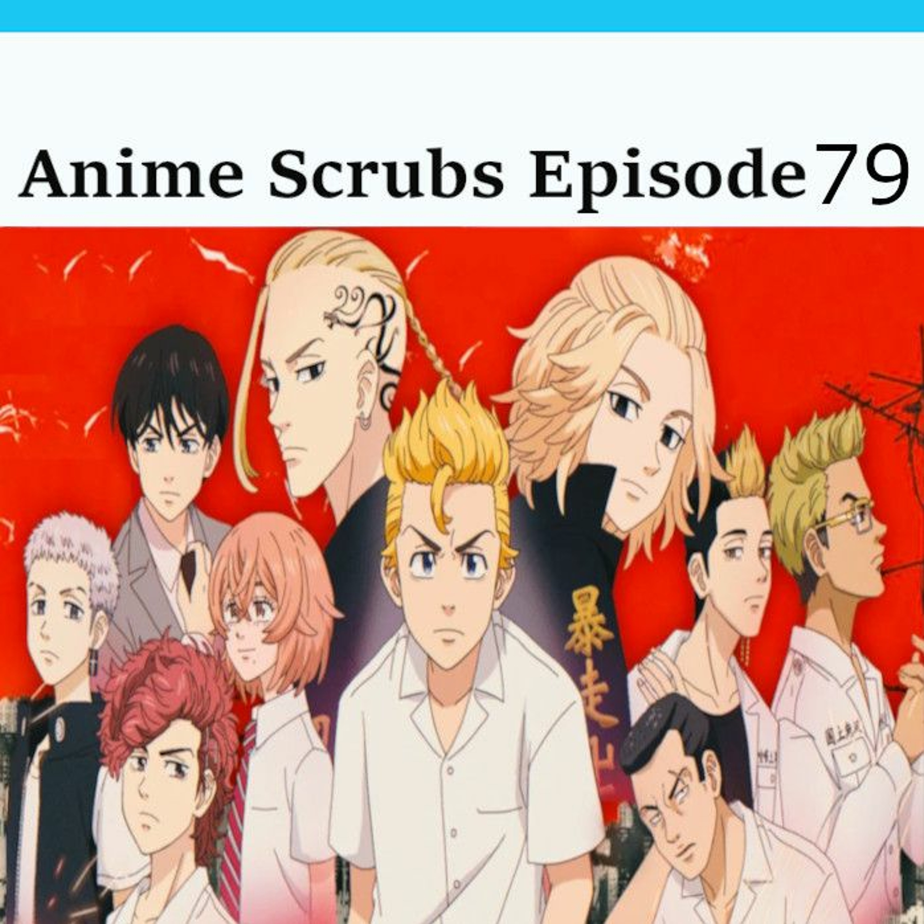 Episode 79: Tokyo Revengers Review