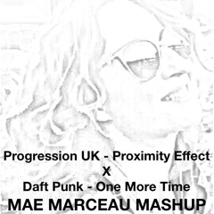 Progression UK - Proximity Effect X Daft Punk - One More Time (MAE MARCEAU MASHUP)